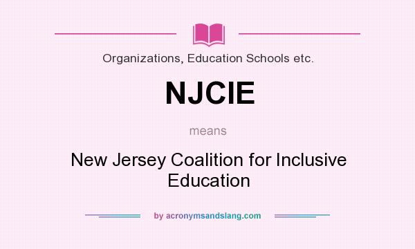 What does NJCIE mean? It stands for New Jersey Coalition for Inclusive Education
