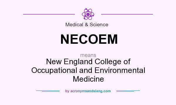 What does NECOEM mean? It stands for New England College of Occupational and Environmental Medicine