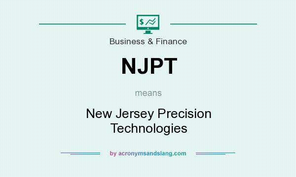 What does NJPT mean? It stands for New Jersey Precision Technologies