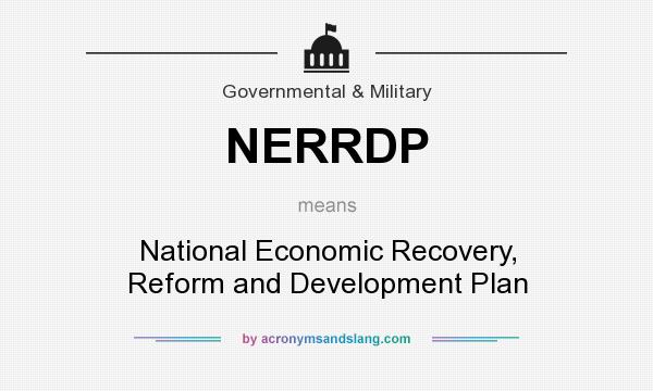 What does NERRDP mean? It stands for National Economic Recovery, Reform and Development Plan