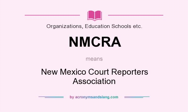 What does NMCRA mean? It stands for New Mexico Court Reporters Association