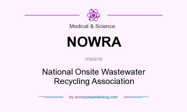 What does NOWRA mean? It stands for National Onsite Wastewater Recycling Association