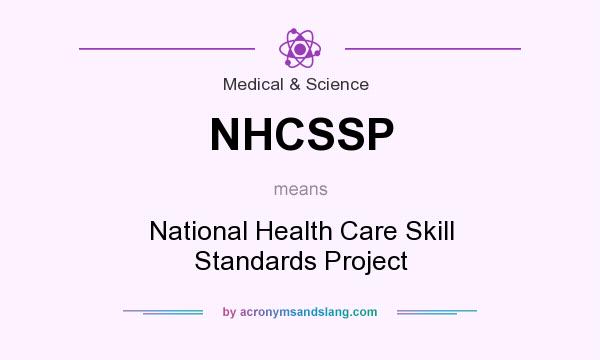 What does NHCSSP mean? It stands for National Health Care Skill Standards Project