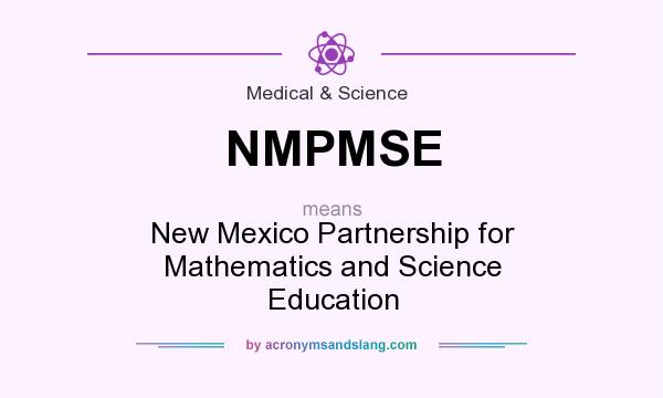 What does NMPMSE mean? It stands for New Mexico Partnership for Mathematics and Science Education