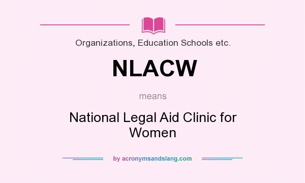 What does NLACW mean? It stands for National Legal Aid Clinic for Women