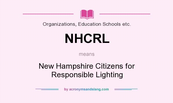What does NHCRL mean? It stands for New Hampshire Citizens for Responsible Lighting