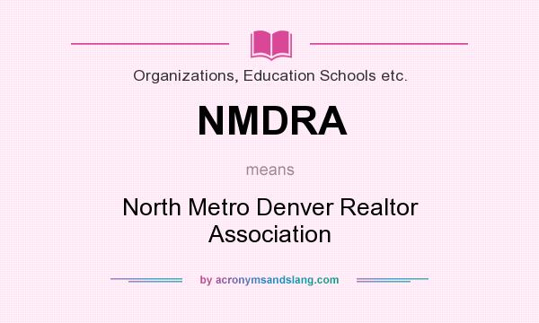 What does NMDRA mean? It stands for North Metro Denver Realtor Association