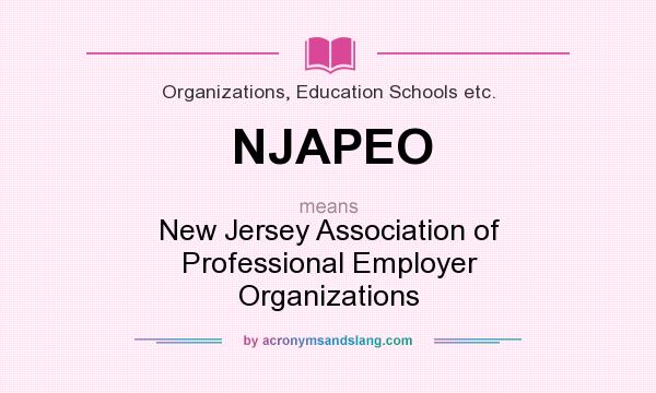 What does NJAPEO mean? It stands for New Jersey Association of Professional Employer Organizations