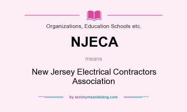 What does NJECA mean? It stands for New Jersey Electrical Contractors Association