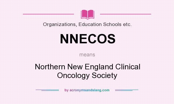 What does NNECOS mean? It stands for Northern New England Clinical Oncology Society