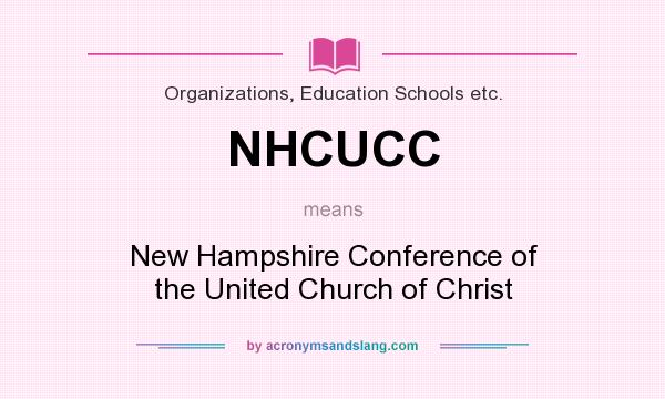 What does NHCUCC mean? It stands for New Hampshire Conference of the United Church of Christ