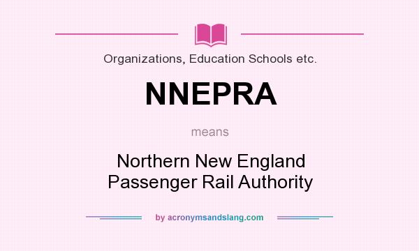 What does NNEPRA mean? It stands for Northern New England Passenger Rail Authority