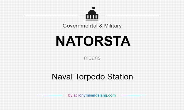 What does NATORSTA mean? It stands for Naval Torpedo Station