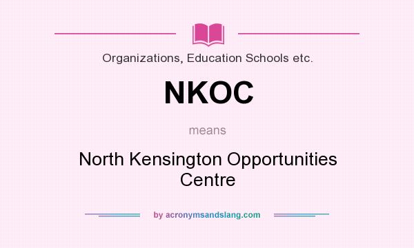 What does NKOC mean? It stands for North Kensington Opportunities Centre