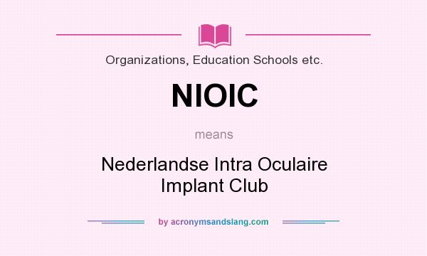 What does NIOIC mean? It stands for Nederlandse Intra Oculaire Implant Club