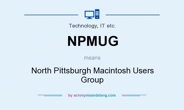 What does NPMUG mean? It stands for North Pittsburgh Macintosh Users Group