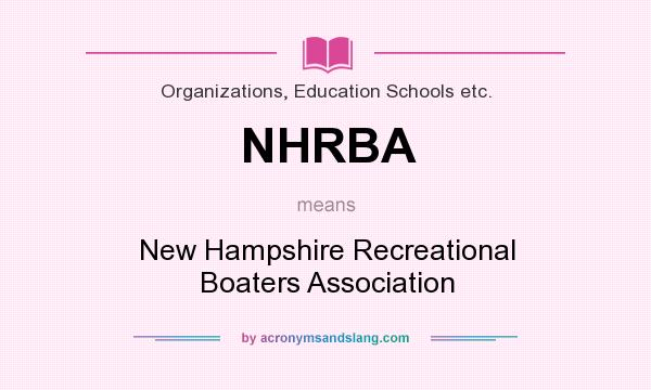 What does NHRBA mean? It stands for New Hampshire Recreational Boaters Association
