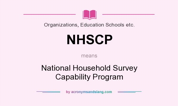 What does NHSCP mean? It stands for National Household Survey Capability Program