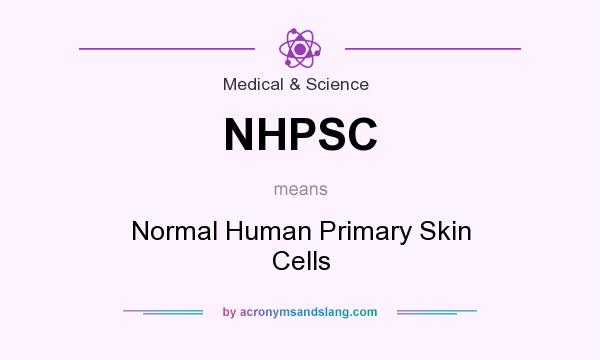 What does NHPSC mean? It stands for Normal Human Primary Skin Cells