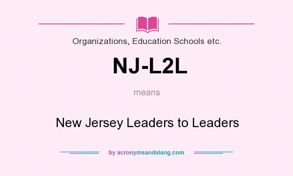 What does NJ-L2L mean? It stands for New Jersey Leaders to Leaders