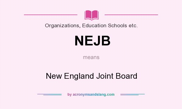 What does NEJB mean? It stands for New England Joint Board