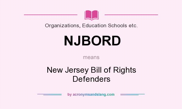 What does NJBORD mean? It stands for New Jersey Bill of Rights Defenders