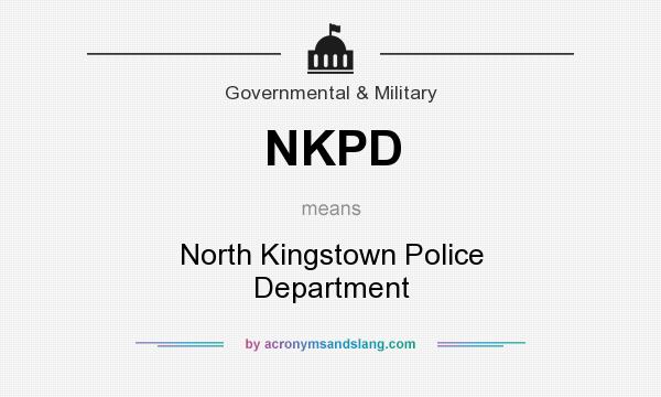 What does NKPD mean? It stands for North Kingstown Police Department