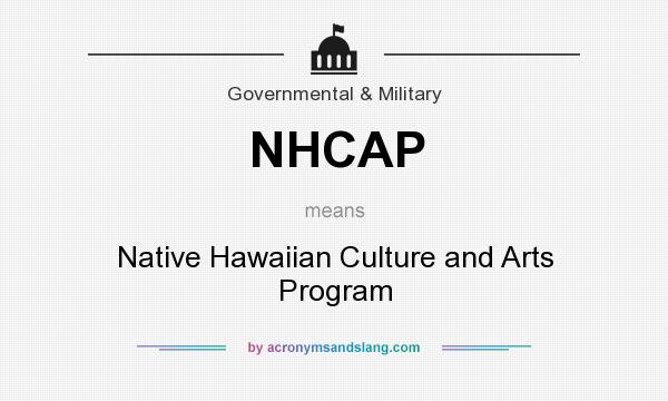What does NHCAP mean? It stands for Native Hawaiian Culture and Arts Program