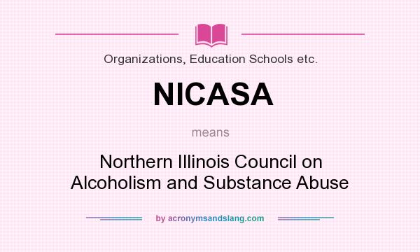 What does NICASA mean? It stands for Northern Illinois Council on Alcoholism and Substance Abuse