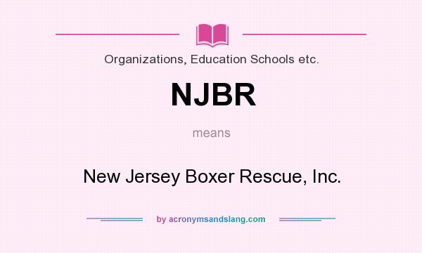 What does NJBR mean? It stands for New Jersey Boxer Rescue, Inc.
