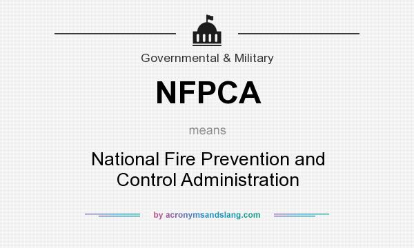 What does NFPCA mean? It stands for National Fire Prevention and Control Administration