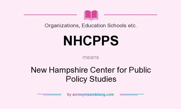 What does NHCPPS mean? It stands for New Hampshire Center for Public Policy Studies
