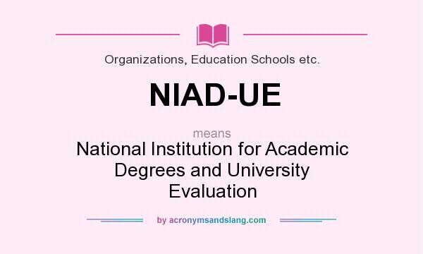 What does NIAD-UE mean? It stands for National Institution for Academic Degrees and University Evaluation