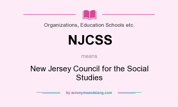 What does NJCSS mean? It stands for New Jersey Council for the Social Studies