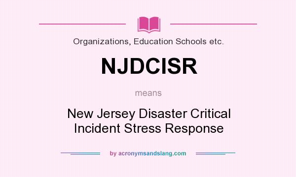 What does NJDCISR mean? It stands for New Jersey Disaster Critical Incident Stress Response