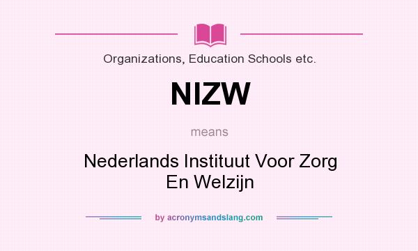 What does NIZW mean? It stands for Nederlands Instituut Voor Zorg En Welzijn