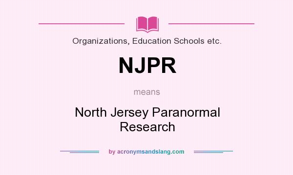 What does NJPR mean? It stands for North Jersey Paranormal Research