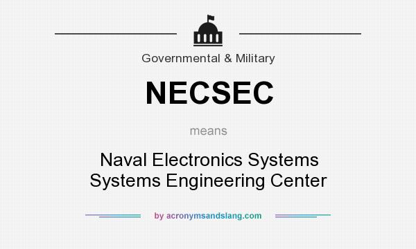 What does NECSEC mean? It stands for Naval Electronics Systems Systems Engineering Center