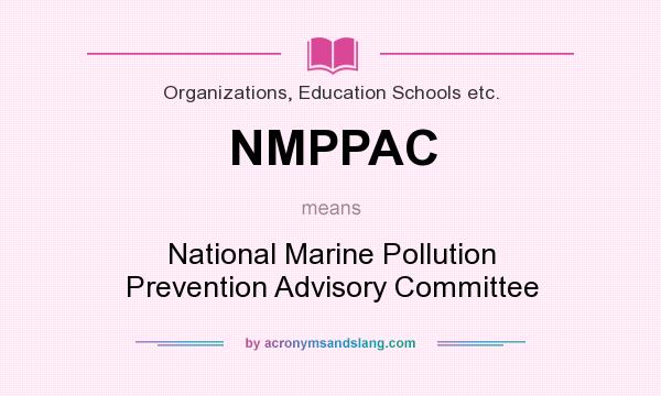 What does NMPPAC mean? It stands for National Marine Pollution Prevention Advisory Committee