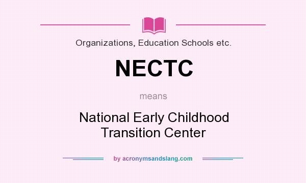 What does NECTC mean? It stands for National Early Childhood Transition Center