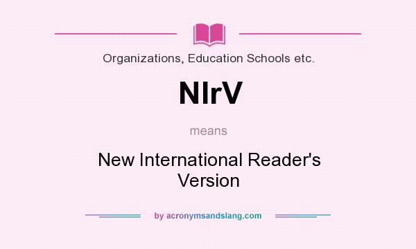 What does NIrV mean? It stands for New International Reader`s Version