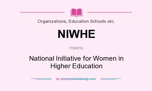 What does NIWHE mean? It stands for National Initiative for Women in Higher Education