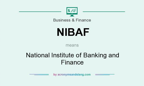 What does NIBAF mean? It stands for National Institute of Banking and Finance