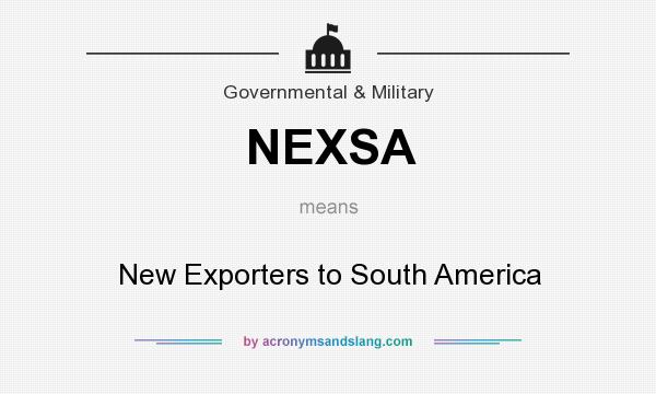What does NEXSA mean? It stands for New Exporters to South America