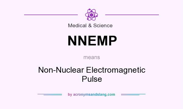 What does NNEMP mean? It stands for Non-Nuclear Electromagnetic Pulse