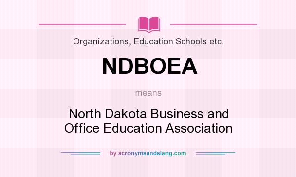 What does NDBOEA mean? It stands for North Dakota Business and Office Education Association