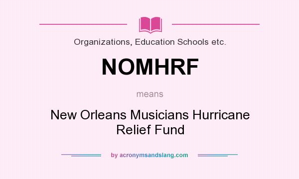 What does NOMHRF mean? It stands for New Orleans Musicians Hurricane Relief Fund