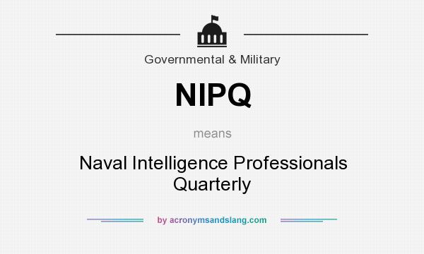 What does NIPQ mean? It stands for Naval Intelligence Professionals Quarterly