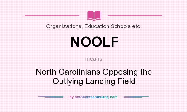What does NOOLF mean? It stands for North Carolinians Opposing the Outlying Landing Field