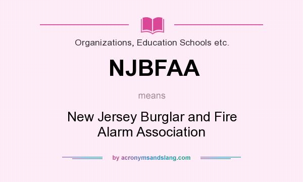 What does NJBFAA mean? It stands for New Jersey Burglar and Fire Alarm Association